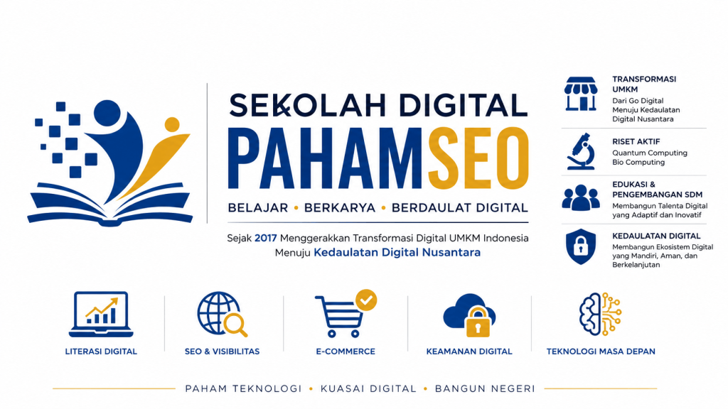 Ilustrasi banner digital 16:9 berlatar putih tentang SEKOLAH DIGITAL PAHAMSEO dengan desain modern biru dan emas. Menampilkan konsep transformasi UMKM Indonesia menuju kedaulatan digital nusantara sejak 2017, lengkap dengan ikon literasi digital, SEO, e-commerce, keamanan digital, quantum computing, bio computing, dan teknologi masa depan.